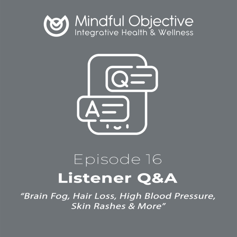 18 – Listener Q&A – Brain Fog, Hair Loss, High Blood Pressure, Skin Rashes & More