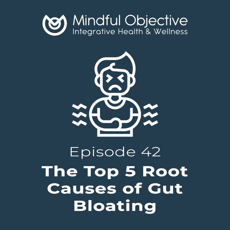 42 – The Top 5 Root Causes of Gut Bloating