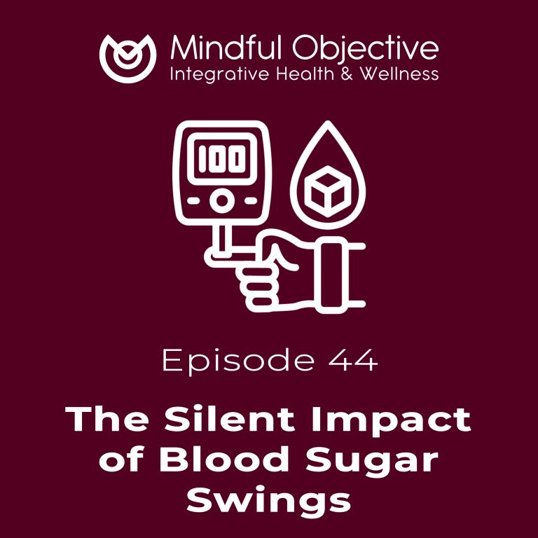 44 – The Silent Impact of Blood Sugar Swings