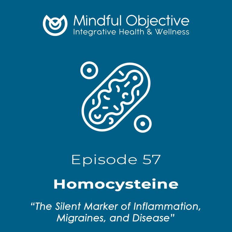 57 – Homocysteine – The Silent Marker of Inflammation, Migraines, and Disease